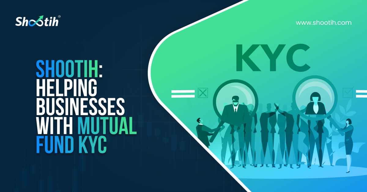 Shootih: Helping Businesses With Mutual Fund KYC