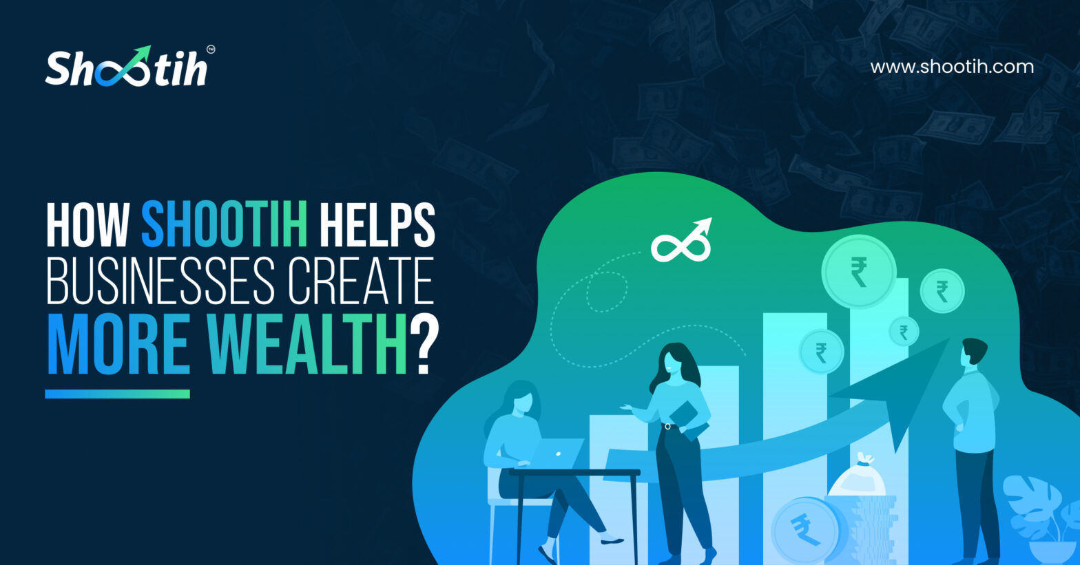 How Shootih Helps Business Owners Create More Wealth