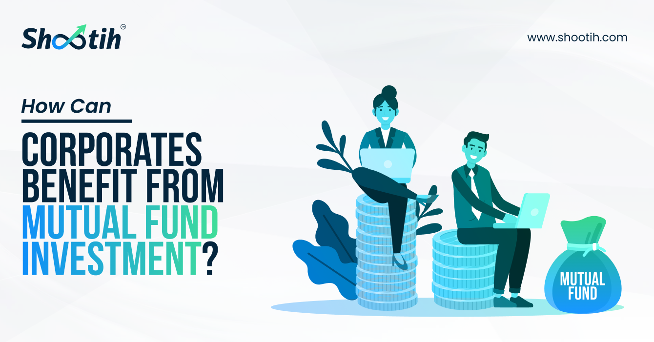 How can Corporates Benefit From Mutual Fund Investment
