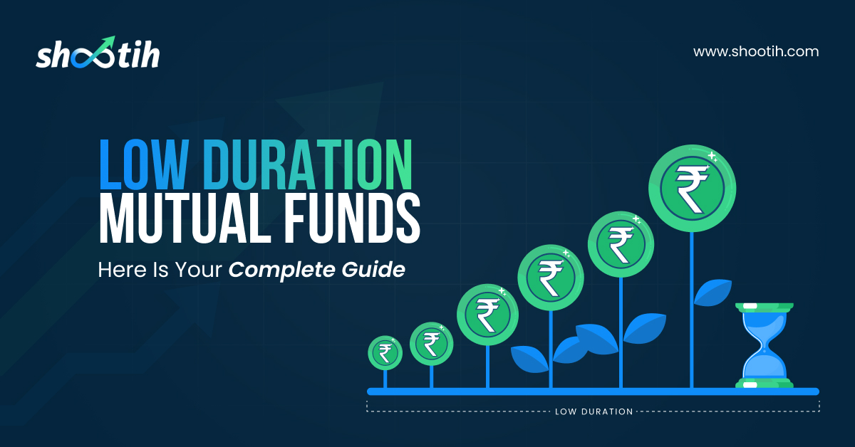Low Duration Mutual Funds Investment Guide-Shootih