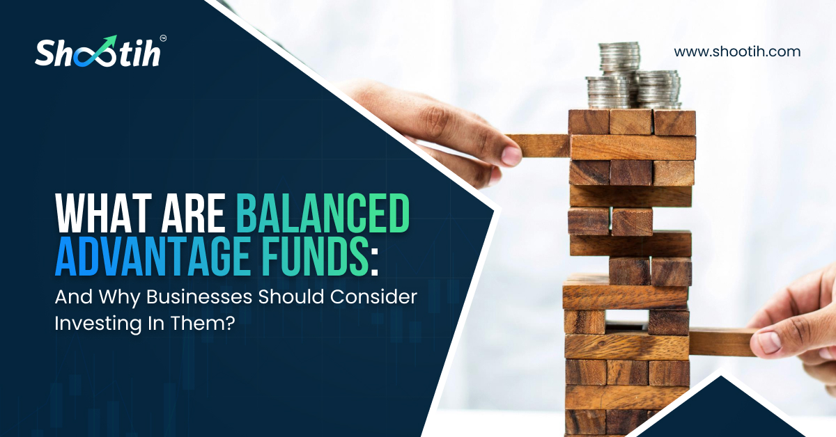 What Are Balanced Advantage Funds-Shootih